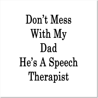 Don't Mess With My Dad He's A Speech Therapist Posters and Art